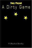 They Played a Dirty Game 1420803522 Book Cover