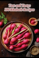 Tart and Tasty: 100 Rhubarb Recipes B0CF4FML3V Book Cover