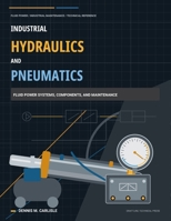 Industrial Hydraulics and Pneumatics: Fluid Power Systems, Components, and Maintenance B0HK4CXZM9 Book Cover