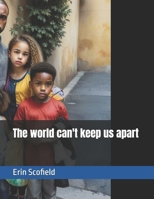 The world can't keep us apart (Scofield Series) B0FPD41QXX Book Cover