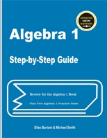 Algebra 1 Step-by-Step Guide: Review for Algebra 1 Book Plus Two Algebra 1 Practice Tests 1636202209 Book Cover
