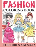 Fashion Coloring Book for Girls Ages 8-12: Fun and Stylish Fashion and Beauty Coloring Pages for Girls, Kids and Teens with 50+ Fabulous Fashion Coloring Fun B08VMBRTY8 Book Cover