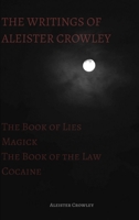 The Writings of Aleister Crowley: The Book of Lies, The Book of the Law, Magick and Cocaine 1716552826 Book Cover