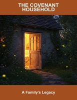 The Covenant Household: A Family'S Legacy B0FRQL32ZH Book Cover