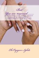But, You Are Married... ... ... ... : Guarding Your Union and Maintaining Your Individuality 1542964482 Book Cover