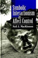 Symbolic Interactionism as Affect Control (Sociology of Emotions) 0791420418 Book Cover
