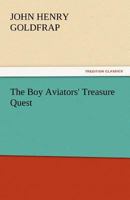 The Boy Aviators' Treasure Quest: Or, the Golden Galleon 1500268941 Book Cover