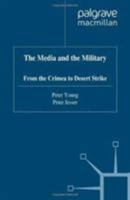 The Media And The Military: From The Crimea To Desert Strike 0333719050 Book Cover
