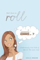 That's How We Roll: A Hilariously True Tale of Life on the Open Road 0615722334 Book Cover