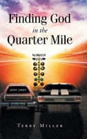 Finding God in the Quarter Mile B0CFWT48Z9 Book Cover