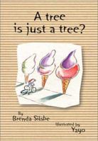 A Tree Is Just a Tree? 1894222350 Book Cover