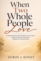 When Two Whole People Love B0H9MH5DP9 Book Cover