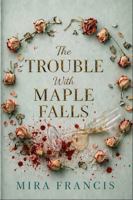The Trouble With Maple Falls B0H9XSGS8R Book Cover