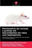 Morfometria do cora��o e pulm�o em descendentes de ratos com leptospirose 6203162647 Book Cover