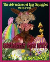 The Adventures of Iggy Squiggles: Eggactly For Iggy 0981167543 Book Cover