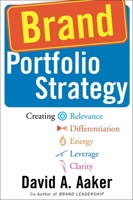 Brand Portfolio Strategy: Creating Relevance, Differentiation, Energy, Leverage, and Clarity 0743249380 Book Cover