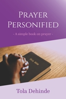 Prayer Personified: A simple book on prayer B08LK5VNXY Book Cover