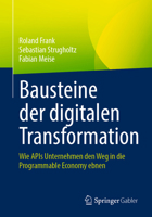 Bausteine der digitalen Transformation: Wie APIs Unternehmen den Weg in die Programmable Economy ebnen 3658351063 Book Cover