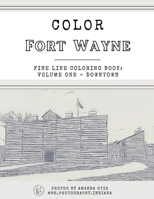 Color Fort Wayne: Volume One 1963369025 Book Cover