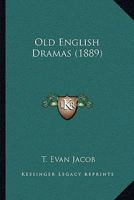 Old English Dramas 1164889567 Book Cover