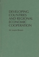 Developing Countries and Regional Economic Cooperation 0275949605 Book Cover