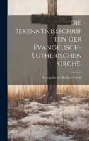 Die Bekenntni�schriften Der Evangelisch-Lutherischen Kirche. 1021843903 Book Cover