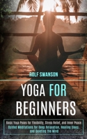 Yoga for Beginners: Basic Yoga Poses for Flexibility, Stress Relief, and Inner Peace 1989990576 Book Cover