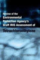 Review of the Environmental Protection Agency's Draft IRIS Assessment of Tetrachloroethylene 0309150949 Book Cover