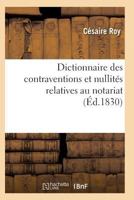 Dictionnaire Des Contraventions Et Nullita(c)S Relatives Au Notariat, 2016168161 Book Cover