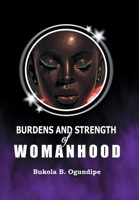 Burdens and Strength of Womanhood 1669801136 Book Cover