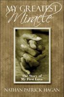 My Greatest Miracle: The Story of My First Love 1607031612 Book Cover