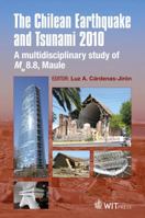 The Chilean Earthquake and Tsunami 2010: A Multidisciplinary Study of Mw8.8, Maule (WIT Transactions on State-of-the-art in Science and Engineering) 1845646703 Book Cover