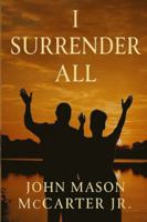 I Surrender All B0G56FYMSP Book Cover
