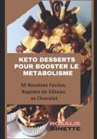 KETO DESSERTS POUR BOOSTER LE MÉTABOLISME: 55 Recettes Faciles et Rapides de Gâteau et Chocolat B08NDZ2RWD Book Cover