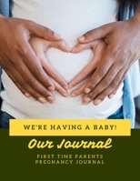 We're Having A Baby! Our Journal - First Time Parents Pregnancy Journal: 40 Week Pregnancy Journal - Baby Shower Gift For Expectant Moms 169945633X Book Cover