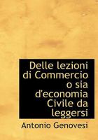Delle lezioni di Commercio o sia d'economia Civile da leggersi 1016396023 Book Cover
