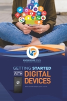 Getting Started with Digital Devices: A guide to using digital technology B09328NL4L Book Cover