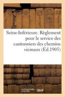 Règlement Pour Le Service Des Cantonniers Des Chemins Vicinaux: Département de la Seine-Inférieure 2019318237 Book Cover