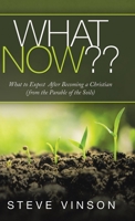 What Now??: What to Expect After Becoming a Christian from the Parable of the Soils 1973687976 Book Cover