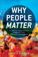 Why People Matter: A Christian Engagement with Rival Views of Human Significance 0801049407 Book Cover