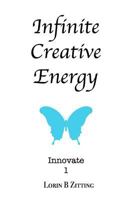 Infinite Creative Energy (INNOVATE) (Volume 1) 1717120423 Book Cover