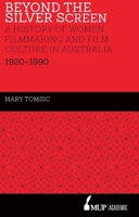 Beyond the Silver Screen: A History of Women, Filmmaking and Film Culture in Australia 1920–1990 0522872301 Book Cover