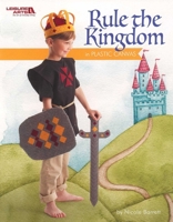 Rule the Kingdom | Plastic Canvas | Leisure Arts 1464757844 Book Cover