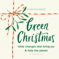 Green Christmas: Little changes that bring joy and help the planet 1526628341 Book Cover