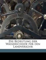 Die Bedeutung der Wasserscheide für den Landverkehr 1178134873 Book Cover