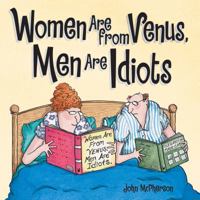 Women Are from Venus, Men Are Idiots 0740797395 Book Cover