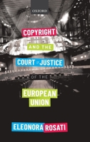 Copyright and the Court of Justice of the European Union 0198837178 Book Cover