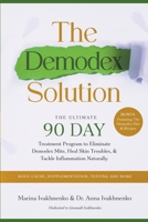 The Demodex Solution: The Ultimate 90 Day Treatment Program to Eliminate Demodex Mite, Heal Skin Troubles, & Tackle Inflammation Naturally. B0CV39ZLFF Book Cover