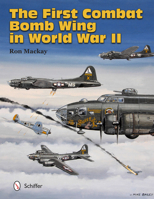 The First Combat Bomb Wing in World War II 0764343750 Book Cover