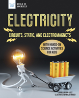 Electricity: Circuits, Static, and Electromagnets with Hands-On Science Activities for Kids 1647410037 Book Cover